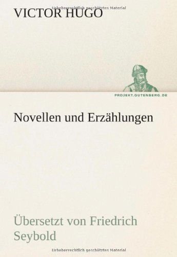 Cover for Victor Hugo · Novellen Und Erzählungen: Übersetzt Von Friedrich Seybold (Tredition Classics) (German Edition) (Taschenbuch) [German edition] (2011)