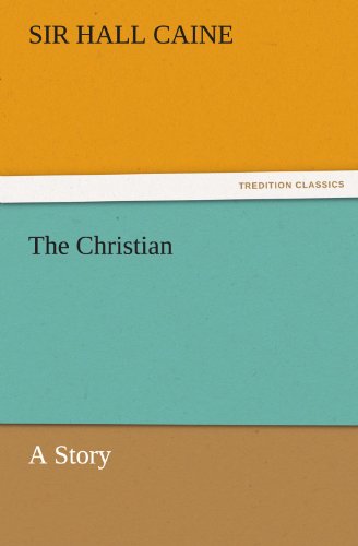 Cover for Sir Hall Caine · The Christian: a Story (Tredition Classics) (Paperback Book) (2011)