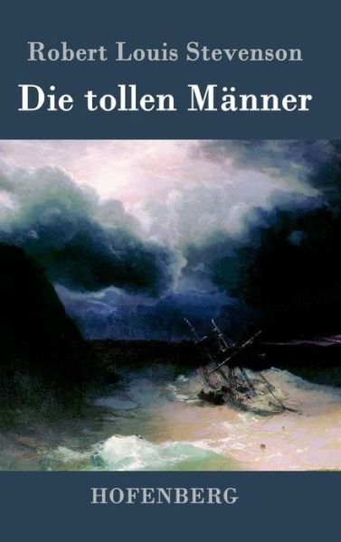 Cover for Robert Louis Stevenson · Die Tollen Manner (Innbunden bok) (2015)