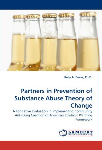 Cover for Kelly A. Dever Ph.d. · Partners in Prevention of Substance Abuse Theory of Change: a Formative Evaluation in Implementing Community Anti-drug Coalition of America's Strategic Planning Framework (Taschenbuch) (2010)