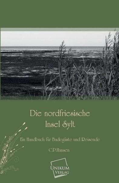 Die Nordfriesische Insel Sylt - C. P. Hansen - Books - UNIKUM - 9783845700465 - February 13, 2013