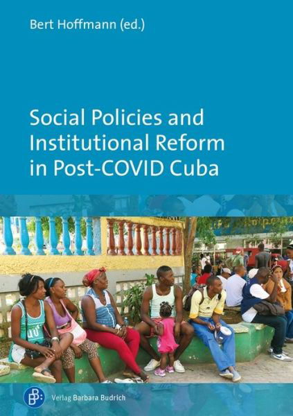 Cover for Bert Hoffmann · Social Policies and Institutional Reform in Post–COVID Cuba (Hardcover Book) (2023)