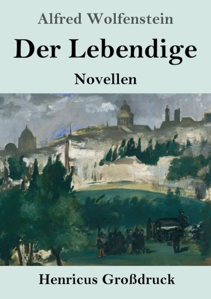 Cover for Alfred Wolfenstein · Der Lebendige (Grossdruck) (Paperback Book) (2019)