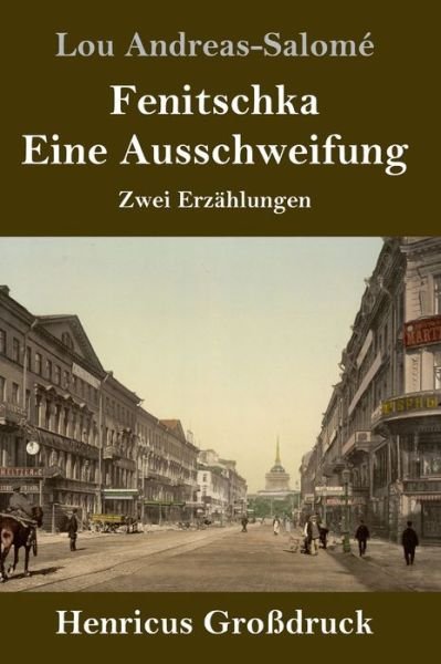 Cover for Lou Andreas-Salome · Fenitschka / Eine Ausschweifung (Grossdruck): Zwei Erzahlungen (Gebundenes Buch) (2020)