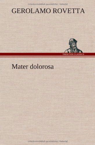 Cover for Gerolamo Rovetta · Mater Dolorosa (Inbunden Bok) [German edition] (2012)