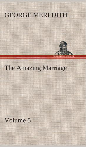 Cover for George Meredith · The Amazing Marriage - Volume 5 (Gebundenes Buch) (2013)