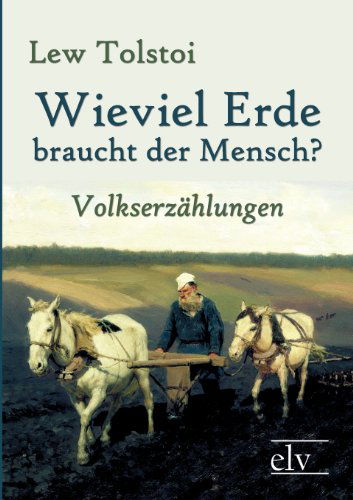 Cover for Leo Nikolayevich Tolstoy · Wieviel Erde Braucht Der Mensch? (Paperback Book) [German edition] (2011)