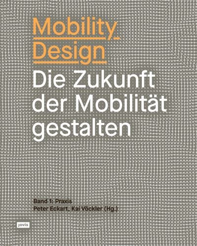 Cover for Kai Vöckler · Mobility Design: Die Zukunft der Mobilitat gestalten. Band 1: Praxis (Paperback Book) (2021)