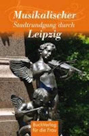 Cover for Hagen Kunze · Musikalischer Spaziergang durch Leipzig (Gebundenes Buch) (2012)