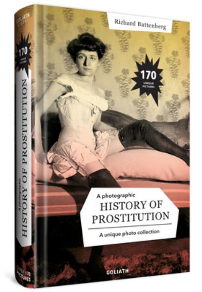 Cover for Richard Battenberg · A Photographic History of Prostitution (Hardcover bog) (2023)