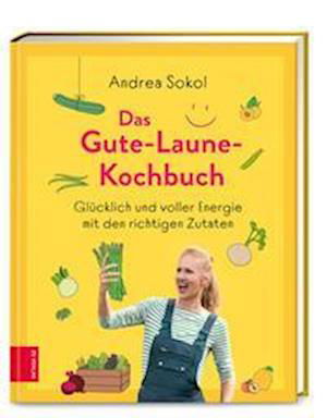 Das Gute-Laune-Kochbuch - Andrea Sokol - Books - ZS - ein Verlag der Edel Verlagsgruppe - 9783965842465 - October 11, 2022