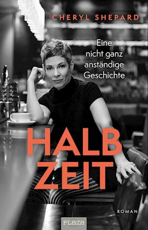 Cheryl Shepard: Halbzeit - Eine nicht ganz anständige Geschichte - Cheryl Shepard - Books - Plaza - 9783966647465 - April 26, 2024