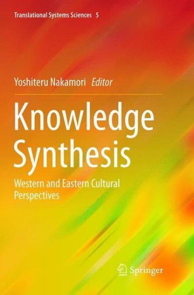 Cover for Knowledge Synthesis: Western and Eastern Cultural Perspectives - Translational Systems Sciences (Pocketbok) [Softcover reprint of the original 1st ed. 2016 edition] (2019)