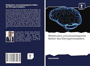 Cover for Ahed Khatib · Molekulare und physiologische Rollen des OEstrogenrezeptors (Paperback Bog) (2020)