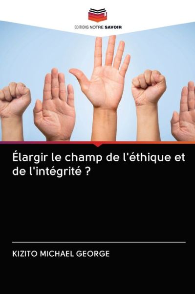 Cover for Kizito Michael George · Elargir le champ de l'ethique et de l'integrite ? (Paperback Book) (2020)