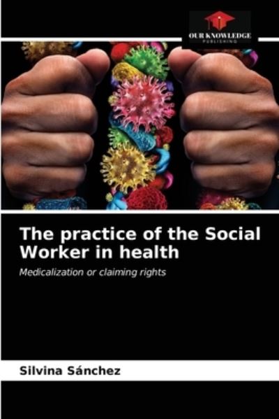 Cover for Silvina Sánchez · The practice of the Social Worker in health (Paperback Book) (2021)