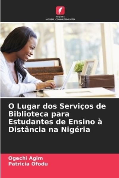 Cover for Ogechi Agim · O Lugar dos Servicos de Biblioteca para Estudantes de Ensino a Distancia na Nigeria (Pocketbok) (2021)