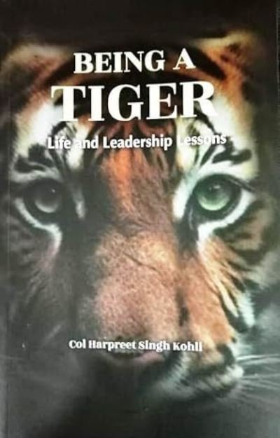 Cover for Harpreet Singh Kohli · Being A Tiger: Life and Leadership Lessons (Paperback Book) (2024)