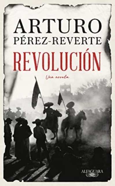 Cover for Arturo Perez Reverte · Revolucion (Gebundenes Buch) (2022)