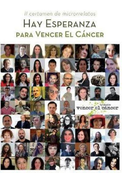 Cover for Fundacion Cancer Vencer El · Hay esperanza II certamen de microrrelatos para Vencer el Cancer (Paperback Bog) [Revised edition] (2016)