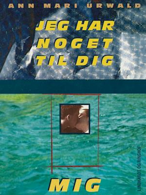 Cover for Ann Mari Urwald · Jeg har noget til dig... Mig! (Sewn Spine Book) [1st edition] (2019)