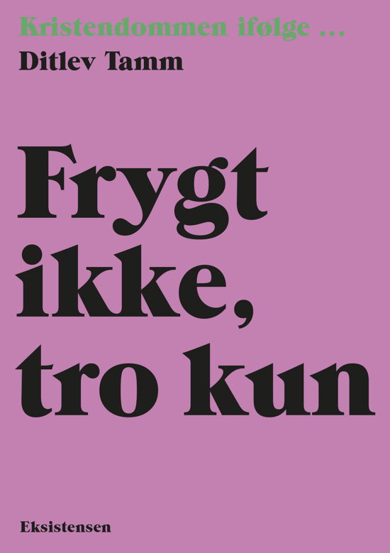 Cover for Ditlev Tamm · Kristendommen ifølge: Frygt ikke, tro kun (Sewn Spine Book) [1th edição] (2023)