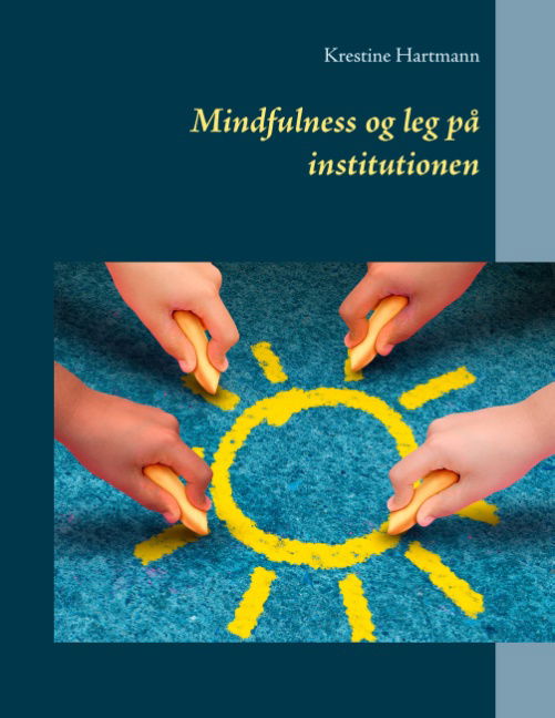 Cover for Krestine Hartmann · Mindfulness og leg på institutionen (Paperback Book) [1st edition] (2018)