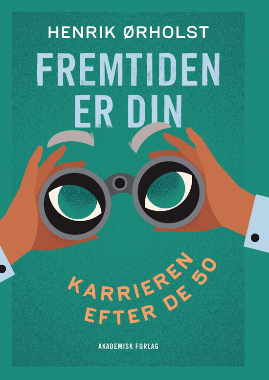 Cover for Henrik Ørholst · Fremtiden er din (Heftet bok) [1. utgave] (2022)