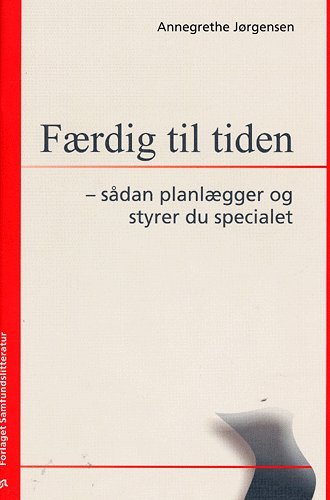Færdig til tiden - Annegrethe Jørgensen - Livres - Samfundslitteratur - 9788759310465 - 24 septembre 2004