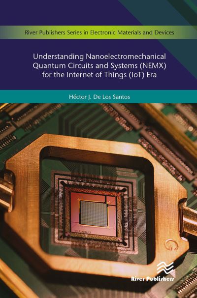 Cover for Hector J. De Los Santos · Understanding Nanoelectromechanical Quantum Circuits and Systems (NEMX) for the Internet of Things (IoT) Era (Taschenbuch) (2024)