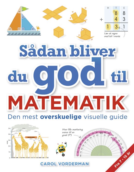 Sådan bliver du god til matematik - Carol Vorderman - Kirjat - Forlaget Bolden - 9788772052465 - keskiviikko 10. heinäkuuta 2019