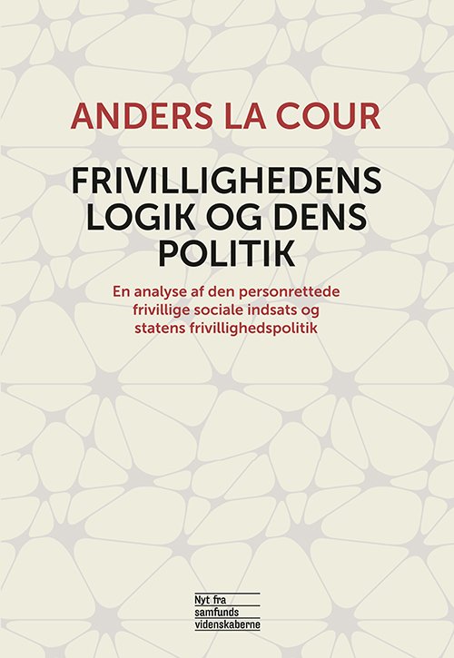 Cover for Anders La Cour · Frivillighedens logik og dens politik (Paperback Bog) [1. udgave] [Paperback] (2014)
