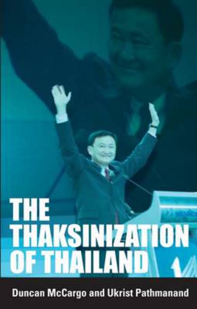 Cover for Duncan McCargo · The Thaksinization of Thailand - NIAS Studies in Contemporary Asian History (Paperback Book) (2004)