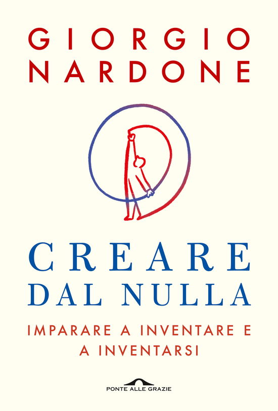 Cover for Giorgio Nardone · Creare Dal Nulla. Imparare A Inventare E A Inventarsi (Book)