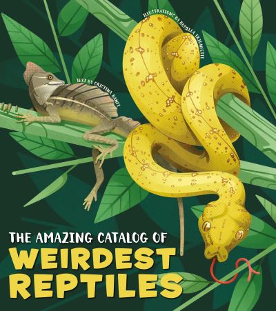 Cover for Cristina Banfi · The Amazing Catalog of Weirdest Reptiles - Weird and Wonderful (Hardcover Book) (2023)