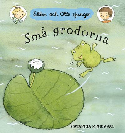 Cover for Catarina Kruusval · Ellen och Olle sjunger: Små grodorna (ePUB) (2017)