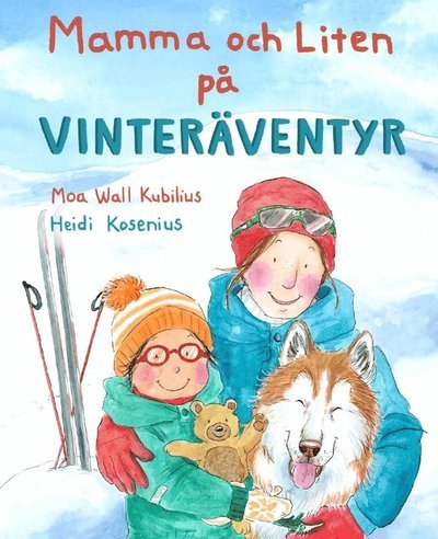 Cover for Moa Wall Kubilius · Mamma och Liten på vinteräventyr (Indbundet Bog) (2022)