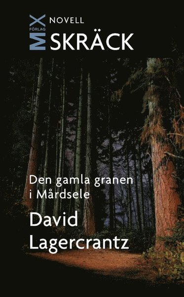 Cover for David Lagercrantz · Mix novell - skräck: Den gamla granen i Mårdsele (ePUB) (2011)