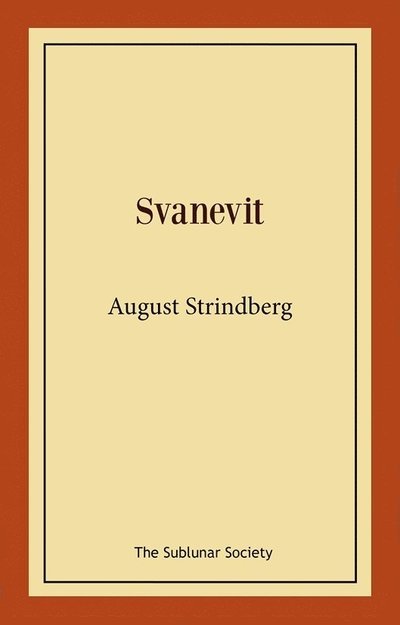 Svanevit - August Strindberg - Books - The Sublunar Society Nykonsult - 9789189235465 - September 6, 2021
