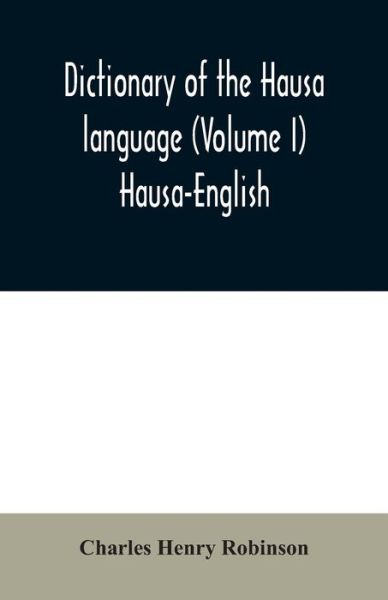 Cover for Charles Henry Robinson · Dictionary of the Hausa language (Volume I) Hausa-English (Paperback Book) (2020)