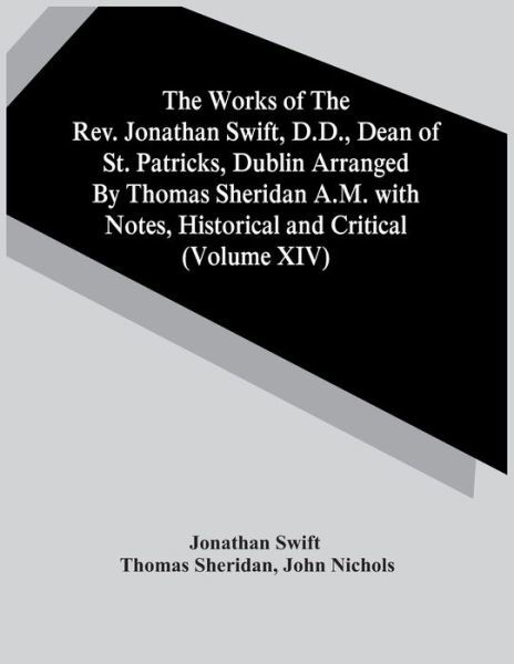 The Works Of The Rev. Jonathan Swift, D.D., Dean Of St. Patricks, Dublin Arranged By Thomas Sheridan A.M. With Notes, Historical And Critical (Volume Xiv) - Jonathan Swift - Livros - Alpha Edition - 9789354440465 - 24 de fevereiro de 2021