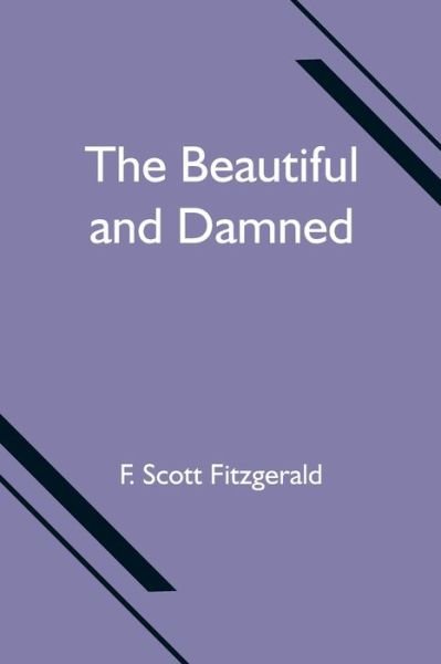 Cover for F Scott Fitzgerald · The Beautiful and Damned (Paperback Bog) (2021)
