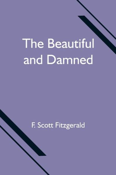 The Beautiful and Damned - F Scott Fitzgerald - Bøger - Alpha Edition - 9789354750465 - 18. juni 2021