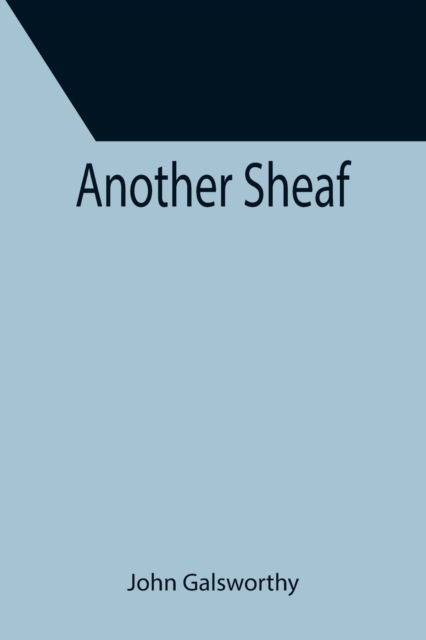 Cover for John Galsworthy · Another Sheaf (Paperback Book) (2021)