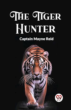 Cover for Captain Mayne Reid · The Tiger Hunter (Paperback Book) (2024)