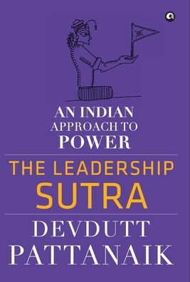 Cover for Devdutt Pattanaik · The Leadership Sutra: An Indian Approach to Power (Gebundenes Buch) (2017)