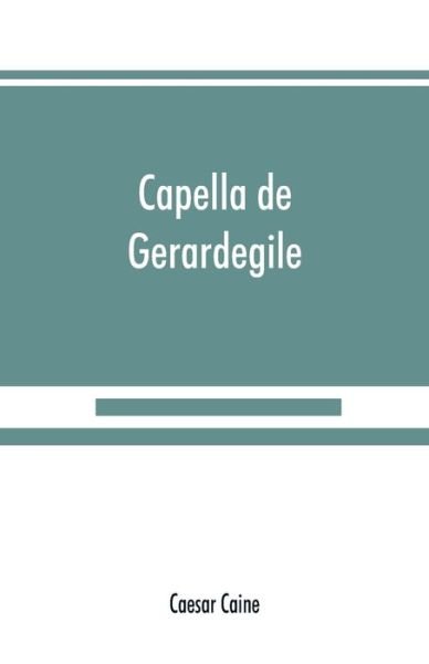 Cover for Caesar Caine · Capella de Gerardegile (Taschenbuch) (2019)