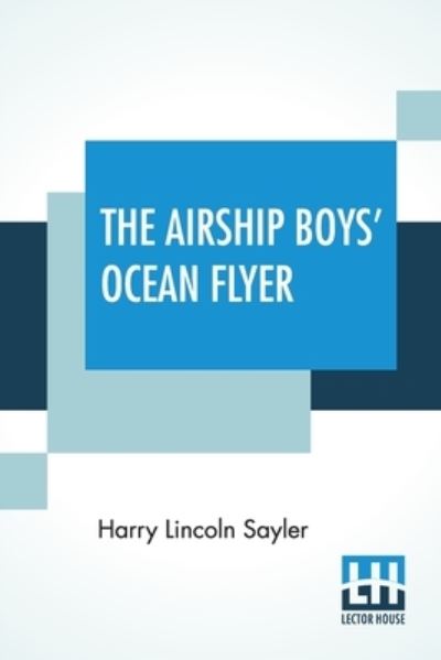 Cover for Harry Lincoln Sayler · The Airship Boys' Ocean Flyer (Paperback Book) (2021)