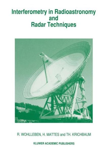Interferometry in Radioastronomy and Radar Techniques - R. Wohlleben - Books - Springer - 9789401056465 - October 12, 2012
