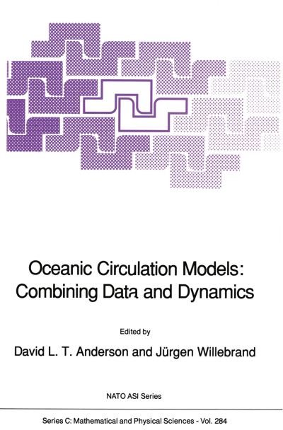 D L T Anderson · Oceanic Circulation Models: Combining Data and Dynamics - NATO Science Series C (Paperback Book) [Softcover reprint of the original 1st ed. 1989 edition] (2012)